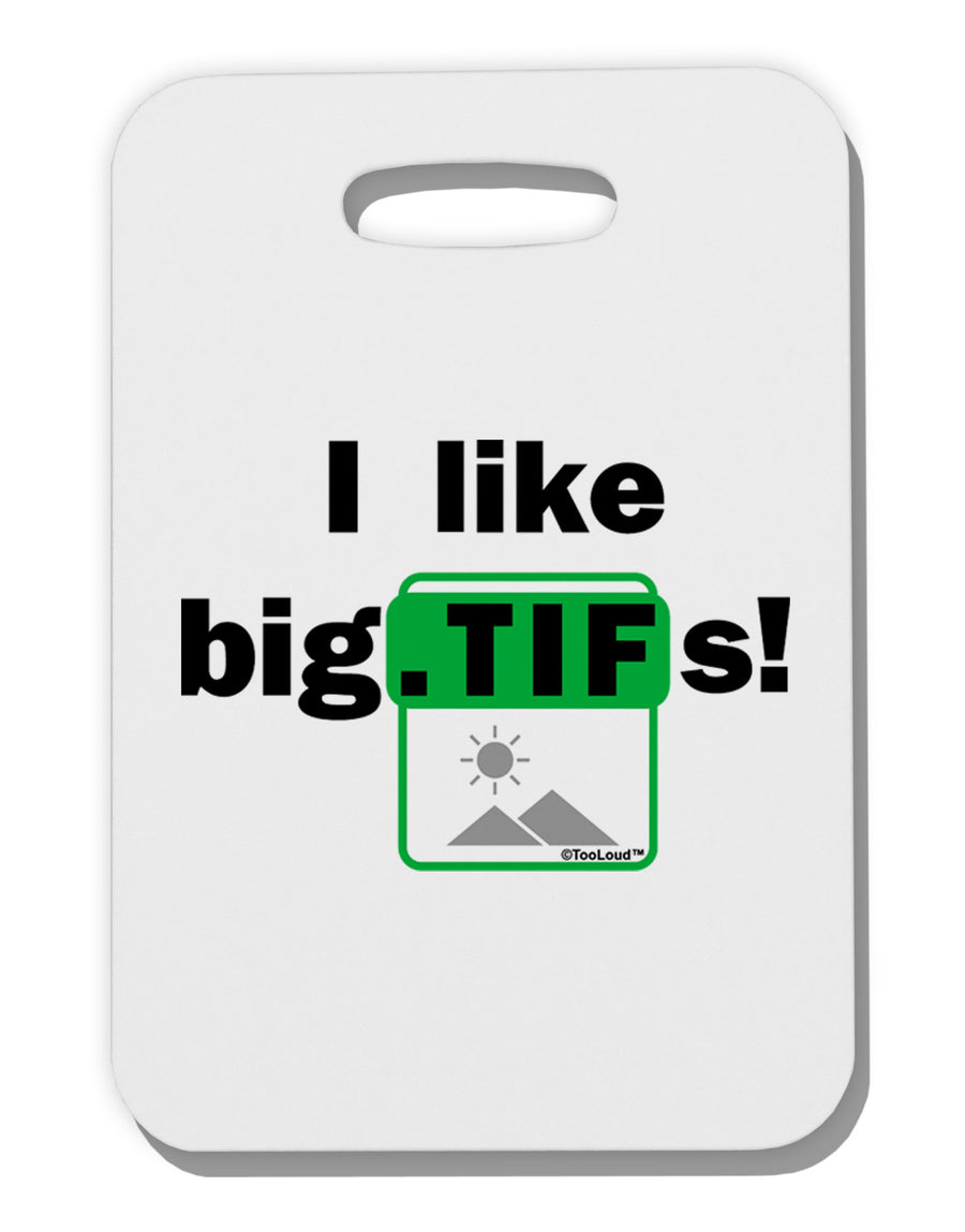 I Like Big Tifs Thick Plastic Luggage Tag-Luggage Tag-TooLoud-White-One Size-Davson Sales