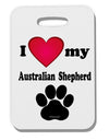 I Heart My Australian Shepherd Thick Plastic Luggage Tag by TooLoud