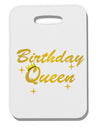 Birthday Queen Text Thick Plastic Luggage Tag by TooLoud-Luggage Tag-TooLoud-White-One Size-Davson Sales