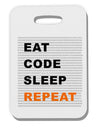 Eat Sleep Code Repeat Thick Plastic Luggage Tag by TooLoud-Luggage Tag-TooLoud-White-One Size-Davson Sales