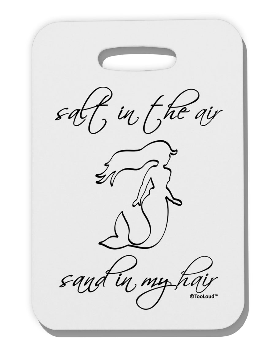 Salt in the Air Sand in My Hair - Mermaid Thick Plastic Luggage Tag-Luggage Tag-TooLoud-White-One Size-Davson Sales