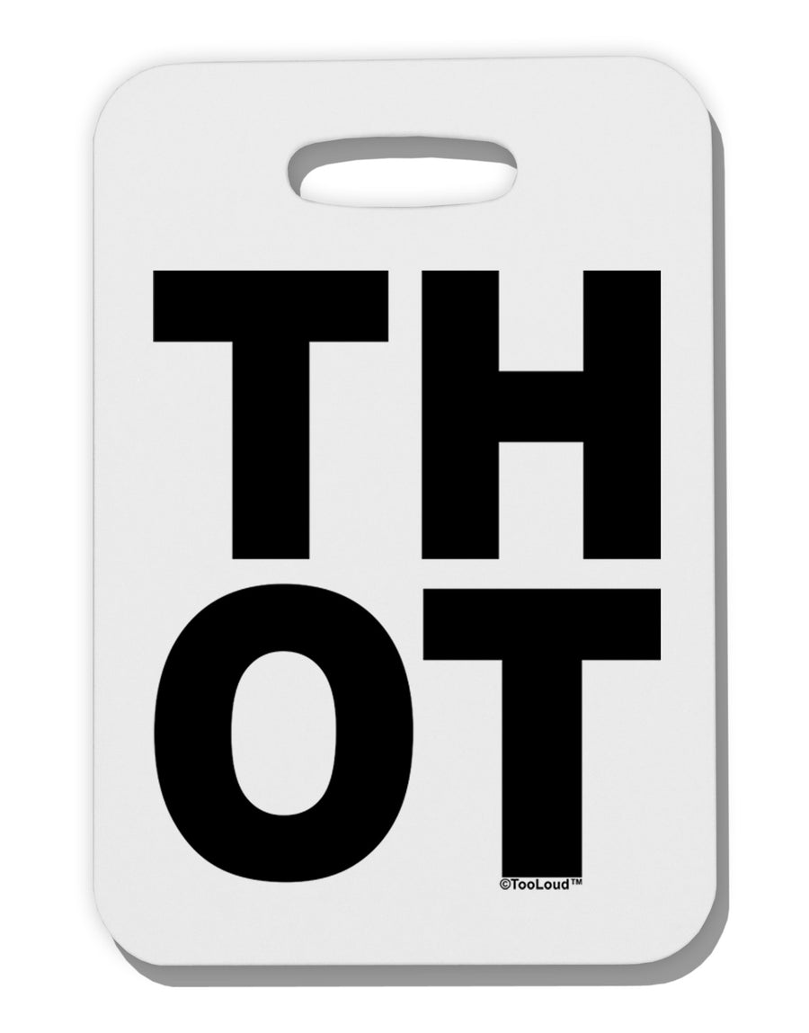 THOT Bold Text Thick Plastic Luggage Tag-Luggage Tag-TooLoud-White-One Size-Davson Sales