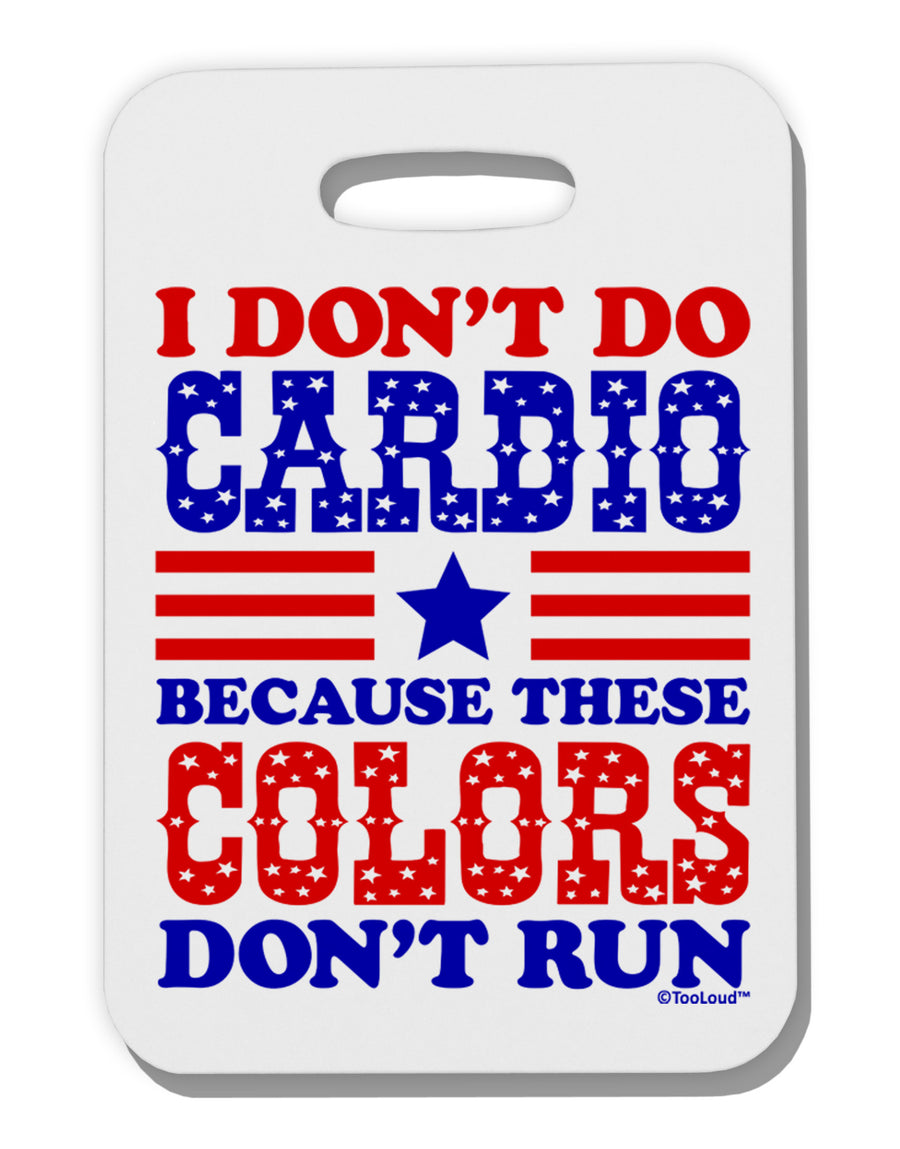 I Don't Do Cardio Because These Colors Don't Run Thick Plastic Luggage Tag-Luggage Tag-TooLoud-White-One Size-Davson Sales