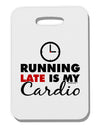 Running Late Is My Cardio Thick Plastic Luggage Tag-Luggage Tag-TooLoud-White-One Size-Davson Sales