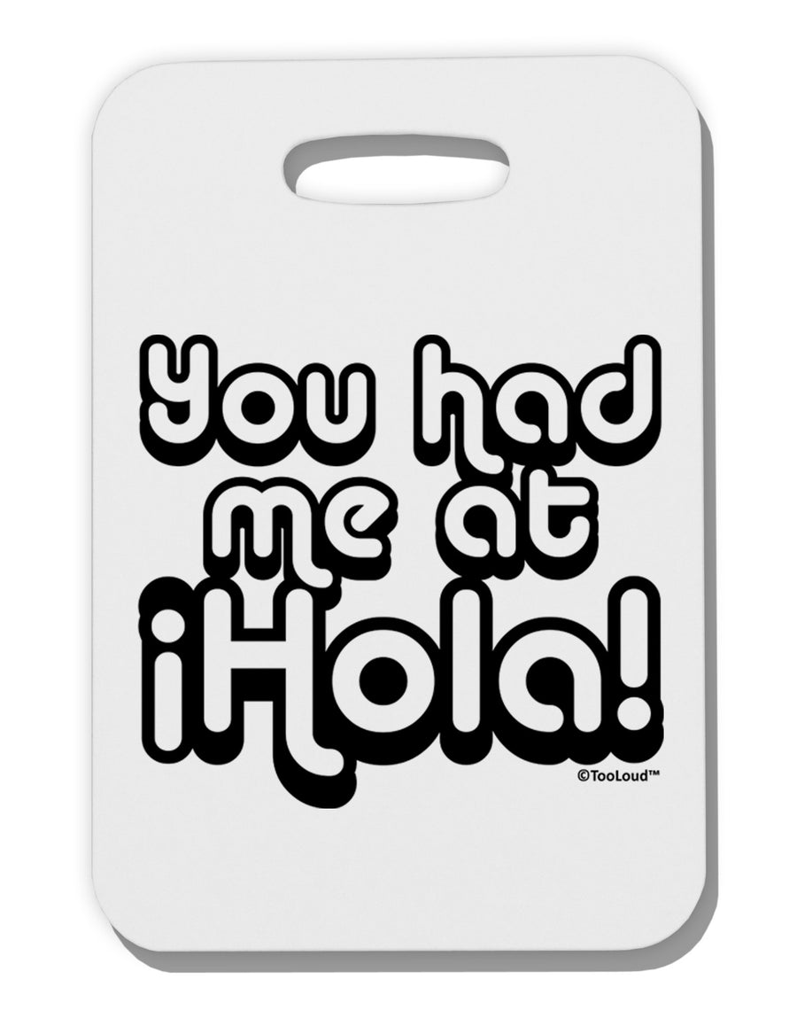 You Had Me at Hola Thick Plastic Luggage Tag by TooLoud-Luggage Tag-TooLoud-White-One Size-Davson Sales