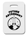 Future Astronaut Thick Plastic Luggage Tag-Luggage Tag-TooLoud-White-One Size-Davson Sales