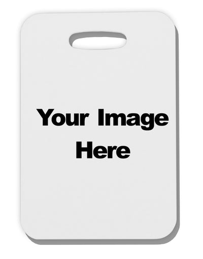 Custom Personalized Image and Text Thick Plastic Luggage Tag
