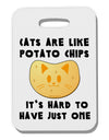 Cats Are Like Potato Chips Thick Plastic Luggage Tag-Luggage Tag-TooLoud-White-One Size-Davson Sales