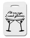 At My Age I Need Glasses - Martini Thick Plastic Luggage Tag by TooLoud-Luggage Tag-TooLoud-White-One Size-Davson Sales