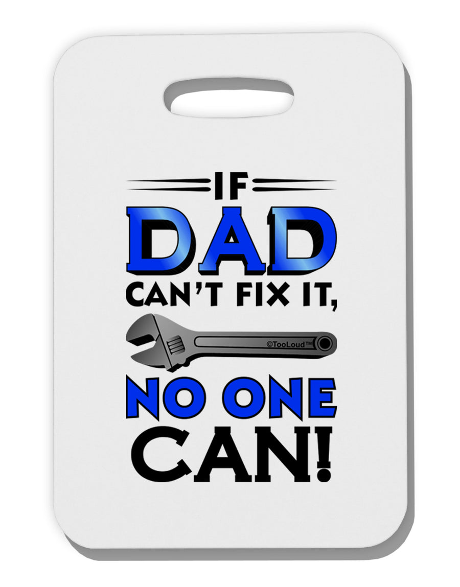 If Dad Can't Fix It - Father's Day Thick Plastic Luggage Tag by TooLoud-Luggage Tag-TooLoud-White-One Size-Davson Sales