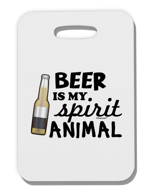 Beer Is My Spirit Animal Thick Plastic Luggage Tag-Luggage Tag-TooLoud-White-One Size-Davson Sales
