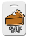 TooLoud You are the PUMPKIN Thick Plastic Luggage Tag-Luggage Tag-TooLoud-Davson Sales