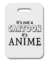 Not A Cartoon Text Thick Plastic Luggage Tag-Luggage Tag-TooLoud-White-One Size-Davson Sales