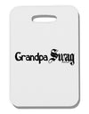 Grandpa Swag Text Thick Plastic Luggage Tag by TooLoud-Luggage Tag-TooLoud-White-One Size-Davson Sales