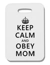 Keep Calm and Obey Mom Thick Plastic Luggage Tag-Luggage Tag-TooLoud-White-One Size-Davson Sales