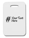 Personalized Hashtag Thick Plastic Luggage Tag by TooLoud-Luggage Tag-TooLoud-White-One Size-Davson Sales