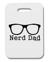 Nerd Dad - Glasses Thick Plastic Luggage Tag by TooLoud-Luggage Tag-TooLoud-White-One Size-Davson Sales