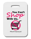 You Can't Shop With Us Thick Plastic Luggage Tag-Luggage Tag-TooLoud-White-One Size-Davson Sales