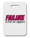 Failure Is Not An Option Distressed Thick Plastic Luggage Tag by TooLoud-Luggage Tag-TooLoud-White-One Size-Davson Sales