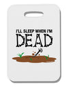 Sleep When Dead Thick Plastic Luggage Tag-Luggage Tag-TooLoud-White-One Size-Davson Sales