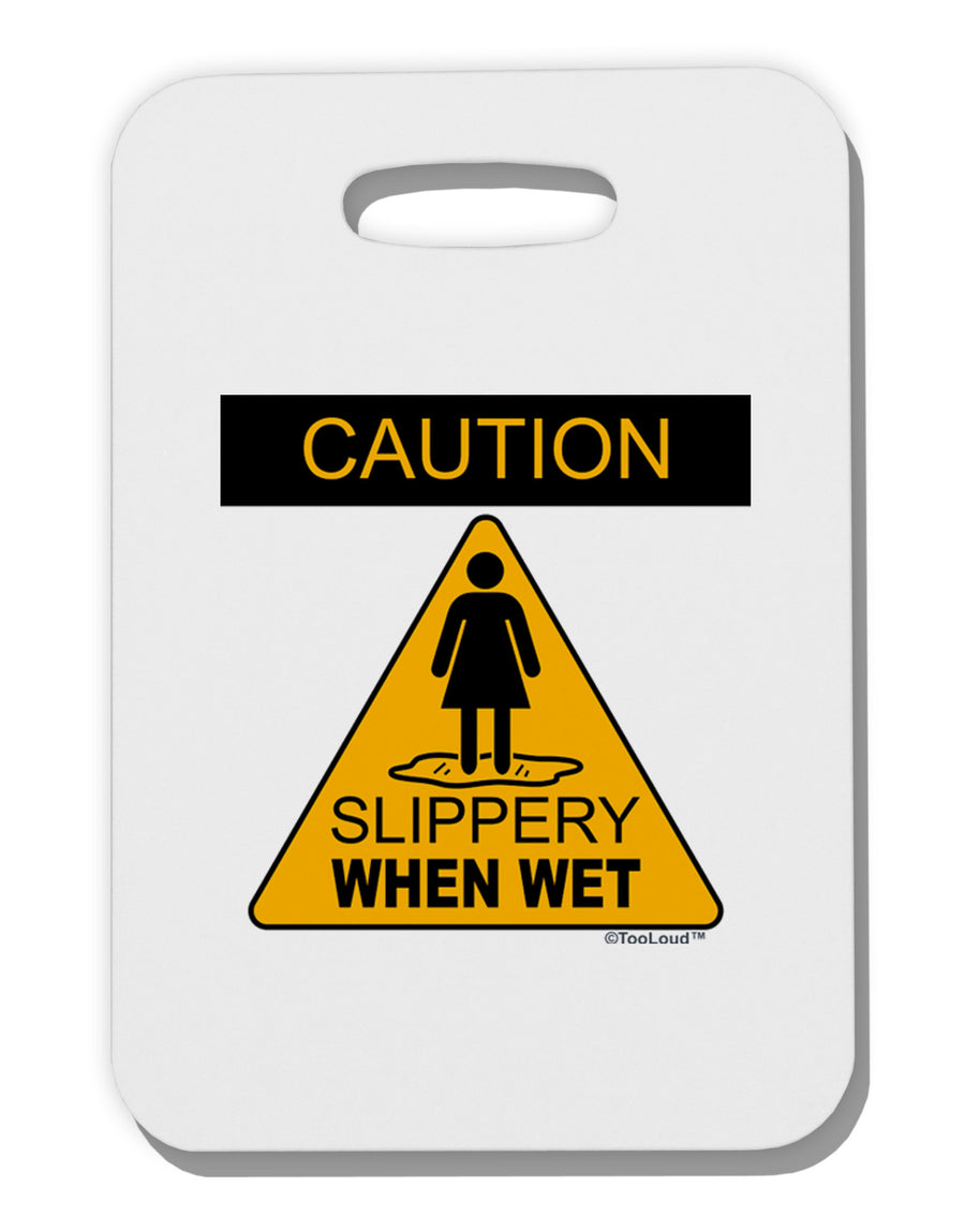 Slippery When Wet Thick Plastic Luggage Tag-Luggage Tag-TooLoud-White-One Size-Davson Sales