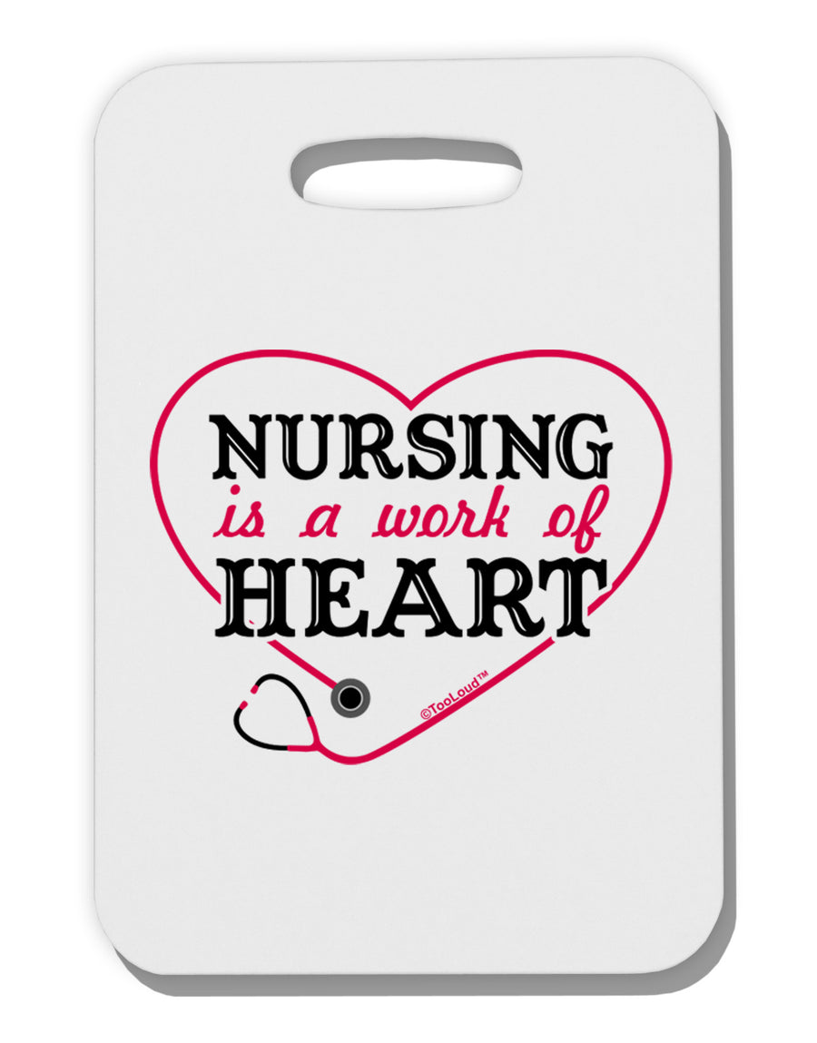 Nursing Is A Work Of Heart Thick Plastic Luggage Tag-Luggage Tag-TooLoud-White-One Size-Davson Sales