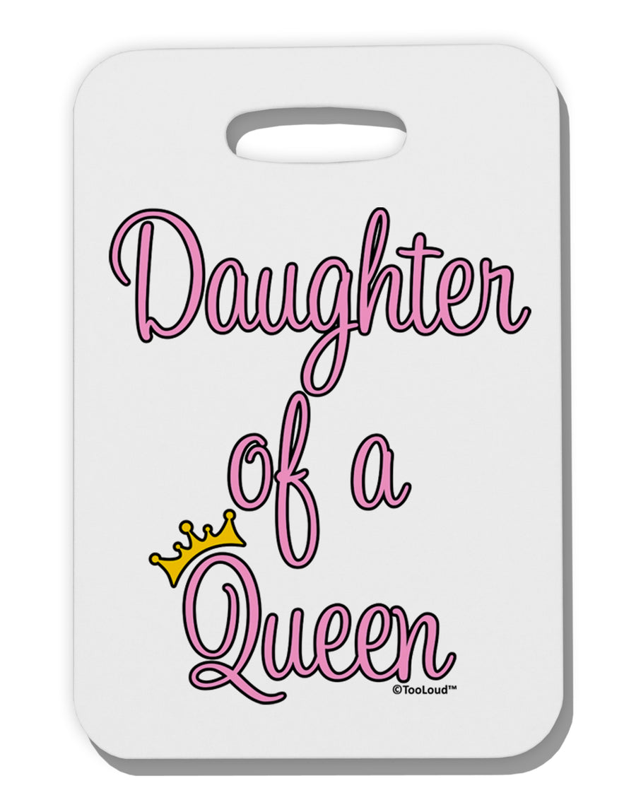 Daughter of a Queen - Matching Mom and Daughter Design Thick Plastic Luggage Tag by TooLoud-Luggage Tag-TooLoud-White-One Size-Davson Sales