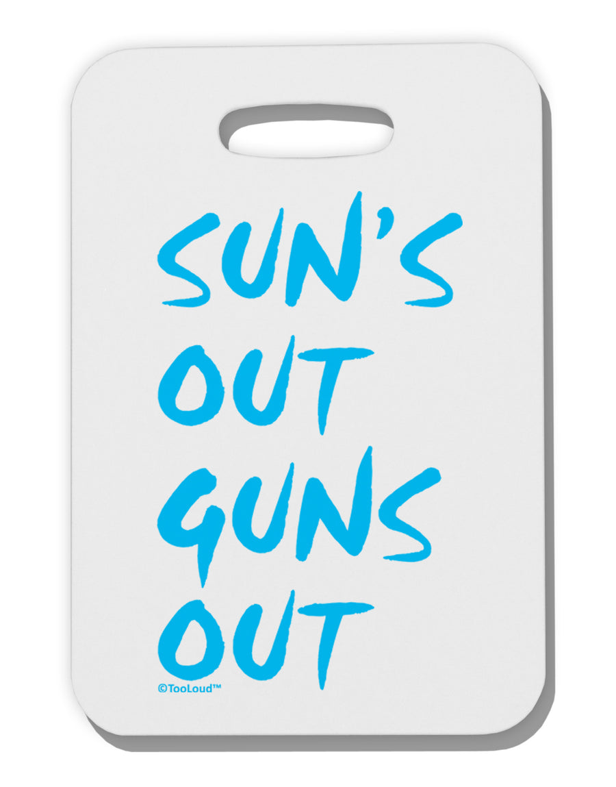 Suns Out Guns Out - Blue Thick Plastic Luggage Tag-Luggage Tag-TooLoud-White-One Size-Davson Sales