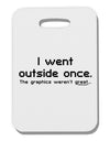 I Went Outside Once Text Thick Plastic Luggage Tag-Luggage Tag-TooLoud-White-One Size-Davson Sales