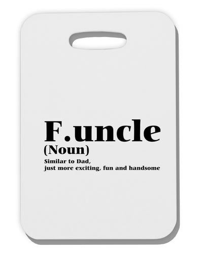 Funcle - Fun Uncle Thick Plastic Luggage Tag by TooLoud