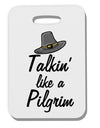TooLoud Talkin Like a Pilgrim Thick Plastic Luggage Tag-Luggage Tag-TooLoud-Davson Sales