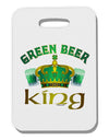 Green Beer King Thick Plastic Luggage Tag-Luggage Tag-TooLoud-White-One Size-Davson Sales