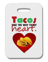 Tacos Are the Way To My Heart Thick Plastic Luggage Tag-Luggage Tag-TooLoud-White-One Size-Davson Sales