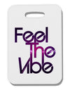 Feel The Vibe Thick Plastic Luggage Tag-Luggage Tag-TooLoud-White-One Size-Davson Sales