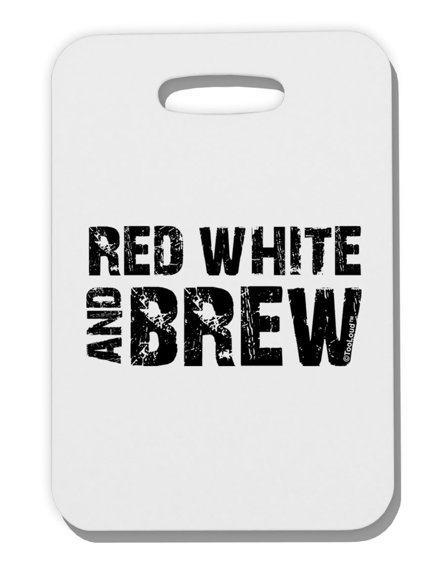 Red White and Brew Thick Plastic Luggage Tag by TooLoud-Luggage Tag-TooLoud-White-One Size-Davson Sales