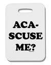Aca-Scuse Me Thick Plastic Luggage Tag-Luggage Tag-TooLoud-White-One Size-Davson Sales