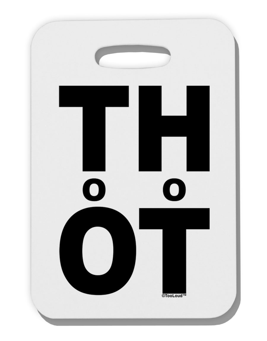 THOT Too Hot Thick Plastic Luggage Tag-Luggage Tag-TooLoud-White-One Size-Davson Sales