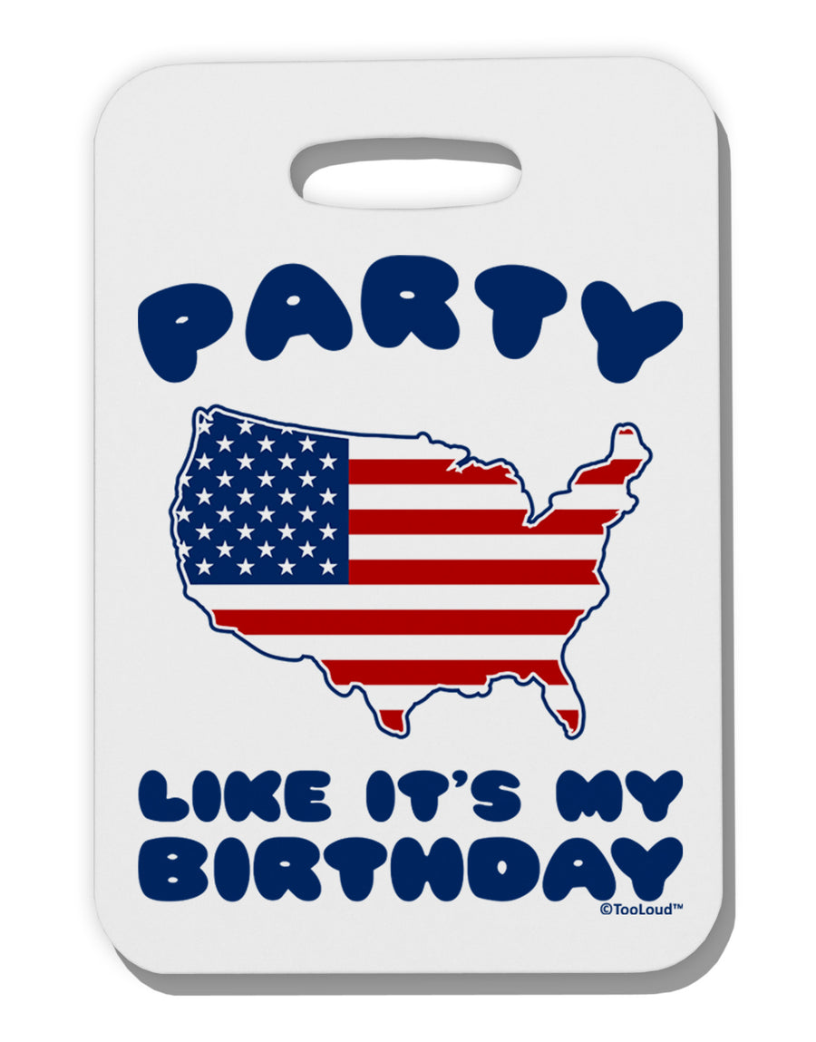 Party Like It's My Birthday - 4th of July Thick Plastic Luggage Tag-Luggage Tag-TooLoud-White-One Size-Davson Sales