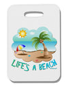 Fun Summer Beach Scene - Life's a Beach Thick Plastic Luggage Tag by TooLoud-Luggage Tag-TooLoud-White-One Size-Davson Sales