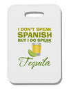 I Do Speak Tequila Thick Plastic Luggage Tag-Luggage Tag-TooLoud-White-One Size-Davson Sales