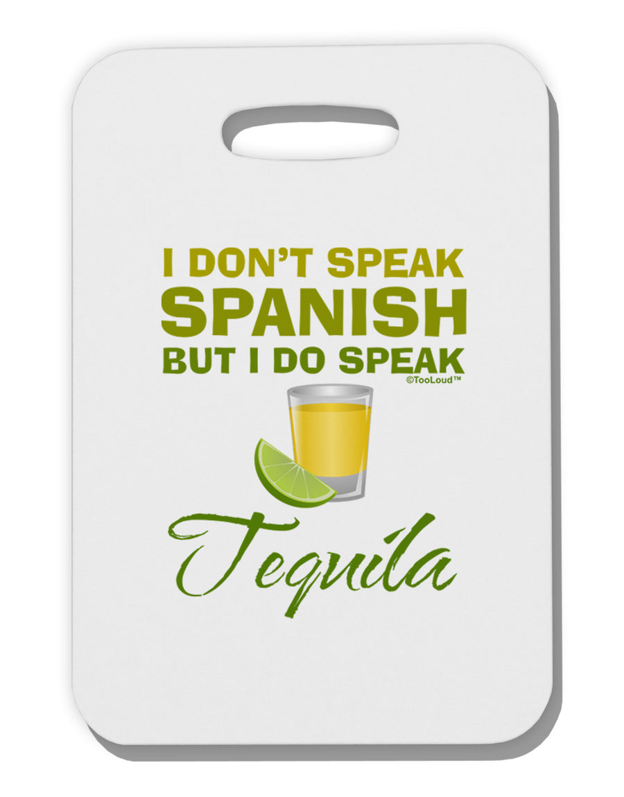 I Do Speak Tequila Thick Plastic Luggage Tag-Luggage Tag-TooLoud-White-One Size-Davson Sales