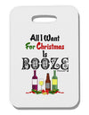 All I Want Is Booze Thick Plastic Luggage Tag-Luggage Tag-TooLoud-White-One Size-Davson Sales