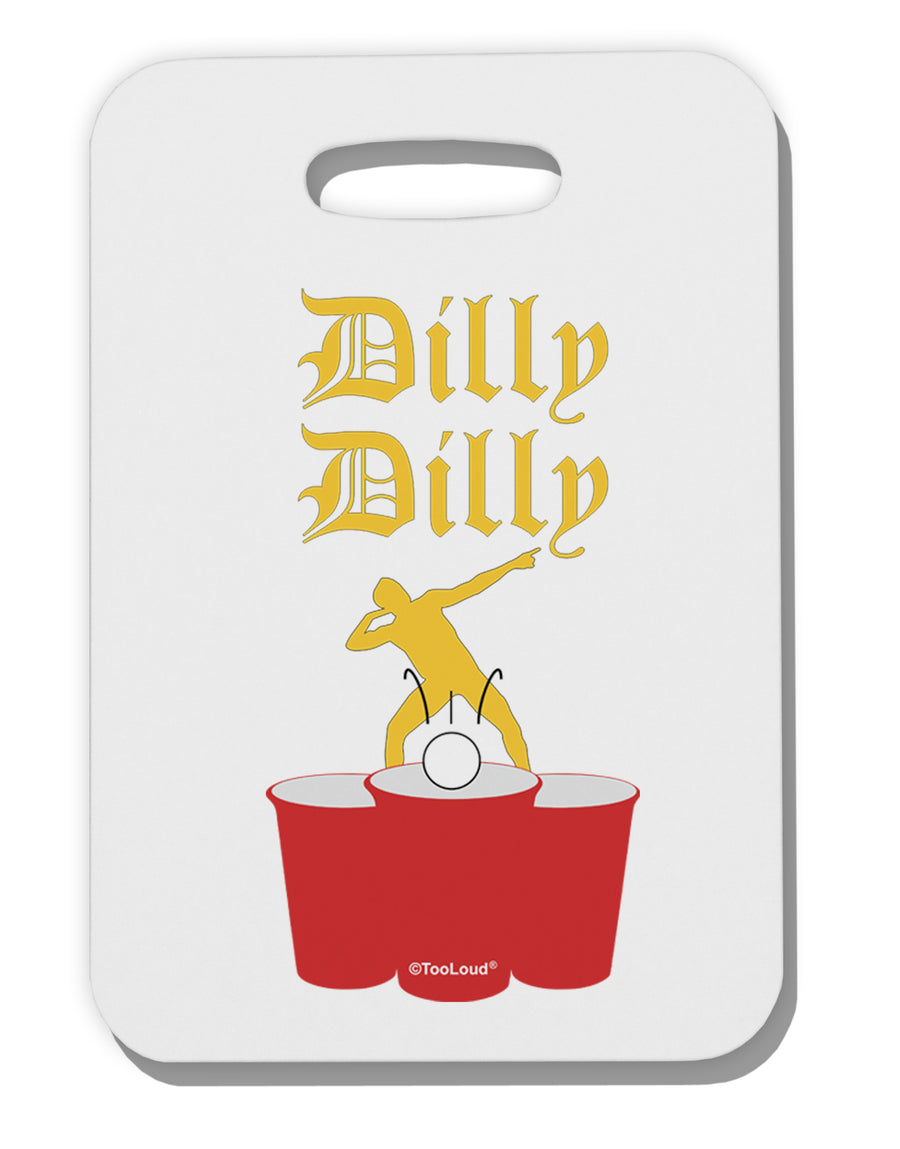 Dilly Dilly Funny Beer Thick Plastic Luggage Tag by TooLoud-Luggage Tag-TooLoud-White-One Size-Davson Sales