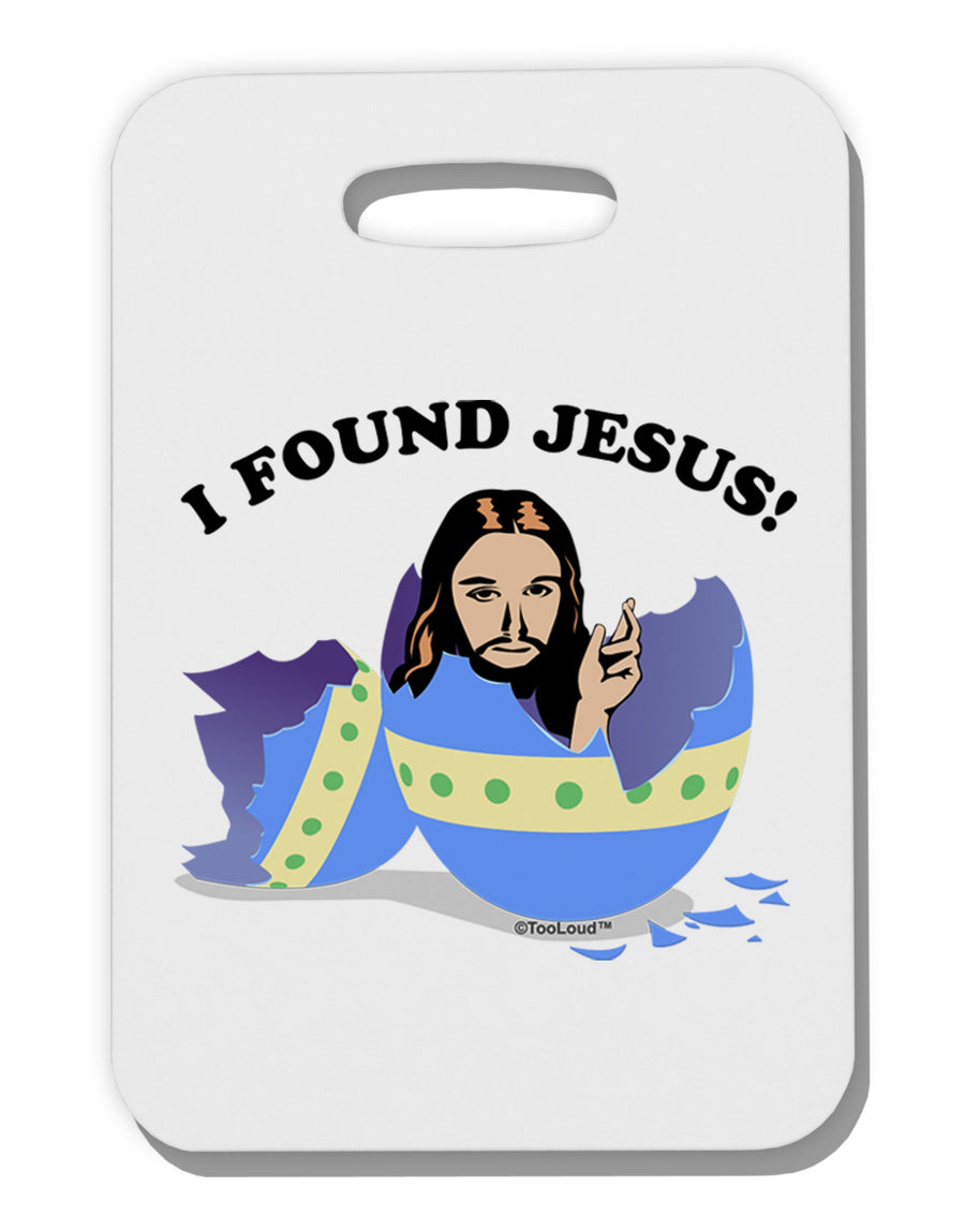 I Found Jesus - Easter Egg Thick Plastic Luggage Tag-Luggage Tag-TooLoud-White-One Size-Davson Sales