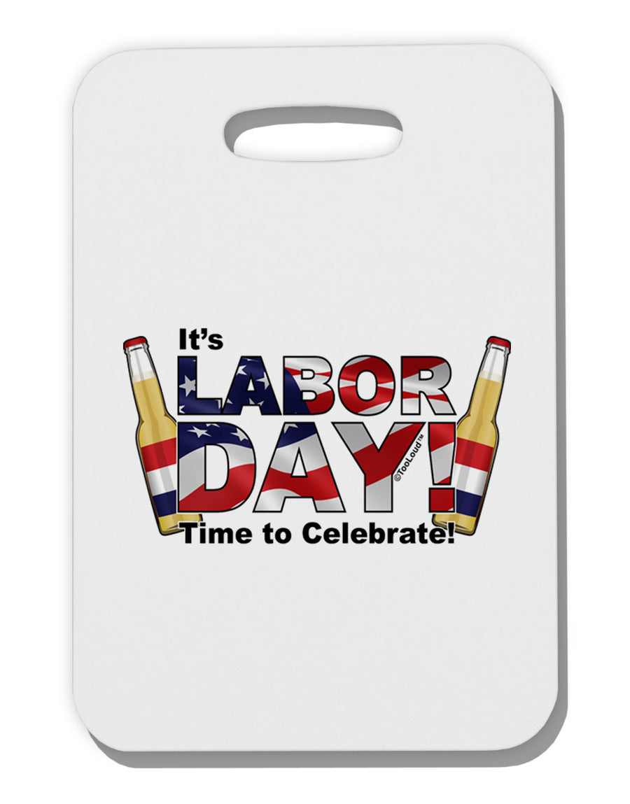 Labor Day - Celebrate Thick Plastic Luggage Tag-Luggage Tag-TooLoud-White-One Size-Davson Sales