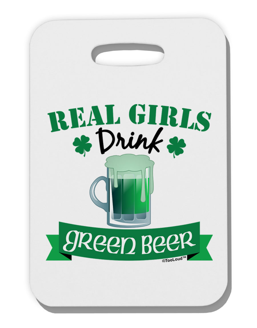 Real Girls Drink Green Beer Thick Plastic Luggage Tag-Luggage Tag-TooLoud-White-One Size-Davson Sales