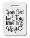 Personalized Bachelorette Party - Last Fling Before the Ring Thick Plastic Luggage Tag-Luggage Tag-TooLoud-White-One Size-Davson Sales