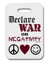 Declare War on Negativity Thick Plastic Luggage Tag by-Luggage Tag-TooLoud-White-One Size-Davson Sales