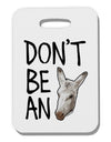 Don't Be An Ass Thick Plastic Luggage Tag-Luggage Tag-TooLoud-White-One Size-Davson Sales