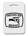 Hecho en Mexico Eagle Symbol with Text Thick Plastic Luggage Tag by TooLoud-Luggage Tag-TooLoud-White-One Size-Davson Sales